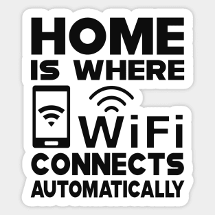 Wifi - Home is where wifi connects automatically Sticker